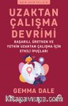 Uzaktan Çalışma Devrimi: Başarılı, Üretken ve Yetkin Uzaktan Çalışma için Etkili İpuçları