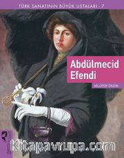 Abdülmecid Efendi / Türk Sanatının Büyük Ustaları 7