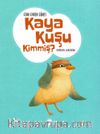 Kaya Kuşu Kimmiş ?