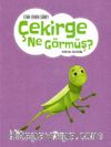 Çekirge Ne Görmüş ?