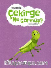 Çekirge Ne Görmüş ?