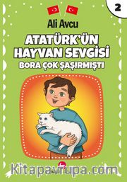 Atatürk’ün Hayvan Sevgisi / Bora Çok Şaşirmişti 