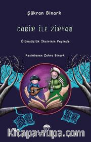 Cabir İle Ziryab <br /> Ölümsüzlük İksirinin Peşinde