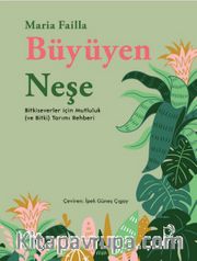 Büyüyen Neşe Bitkiseverler için Mutluluk (ve Bitki) Tarımı Rehberi