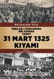 İnkılab-ı Osmaniden Bir Yaprak Yahut 31 Mart 1325 Kıyamı 