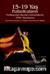 15-19 Yaş Futbolcuların Fonksiyonel Hareket Görüntüleme (FHG) Skorlarının Şut Performansları ve Patlayıcı Kuvvetleri İle İlişkisi