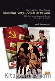 Bir İdeolojiler Alanı Olarak İkinci Dünya Savaşı ve Siyasal Propaganda: 1939-1945 Savaş Dönemi Afişlerinin Karşılaştırmalı Analiz