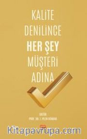 Kalite Denilince Her Şey Müşteri Adına