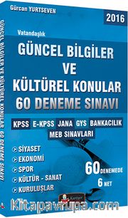 2016 KPSS E-KPSS JANA GYS Bankacılık MEB Sınavları Vatandaşlık Güncel Bilgiler ve Kültürel Konular 60 Deneme Sınavı