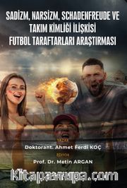 Sadizm, Narsizm, Schadenfreude ve Takım Kimliği İlişkisi: Futbol Taraftarları Araştırması