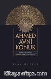 Ahmed Avni Konuk & İrfani Geleneğin Osmanlı’daki Son Halkası