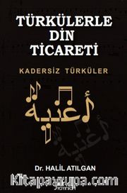 Türkülerle Din Ticareti Kadersiz Türküler