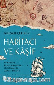 Haritacı ve Kaşif <br /> Piri Reis ve Kristof Kolomb’dan Gizli Kalmış Bir Akdeniz Hikayesi 