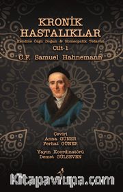 Kronik Hastalıklar Kendine Özgü Doğası <br /> Homeopatik Tedavisi Cilt 1