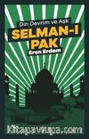 Selman-ı Pak & Din Devrim ve Aşk