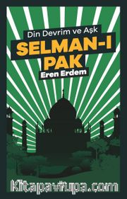 Selman-ı Pak <br /> Din Devrim ve Aşk