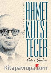 Bütün Şiirleri / Ahmet Kutsi Tecer