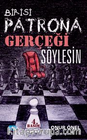 Birisi Patrona Gerçeği Söylesin