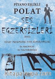 Piyano Eşlikli Polat Ses Egzersizleri (Bas) <br /> Hicaz Makamında Eser Düzenlemeleri