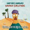 Hotoz Horoz Sahra Çölü’nde