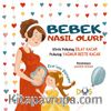 Bebek Nasıl Olur ? &  Ece’nin Dünyası 