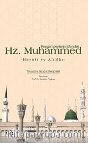 Peygamberlerin Efendisi Hz. Muhammed <br /> Hayatı ve Ahlakı