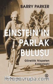 Einstein’in Parlak Buluşu <br /> Görelilik Nispeten Kolaylaştı!