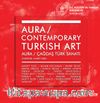 Aura : Contemporary Turkish Art / Aura : Çağdaş Türk Sanatı