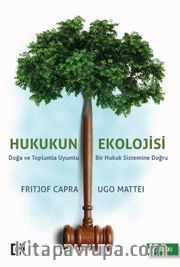 Hukukun Ekolojisi: Doğa ve Toplumla Uyumlu Bir Hukuk Sistemine Doğru