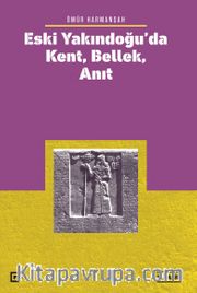 Eski Yakındoğu'da Kent, Bellek, Anıt