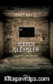 İçerde İşleyişler <br /> Cezaevi Gerçekleri