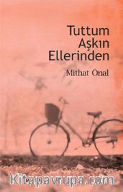 Tuttum Aşkın Ellerinden