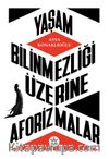 Yaşam Bilinmezliği Üzerine Aforizmalar