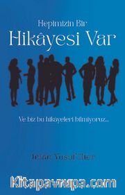 Hepimizin Bir Hikayesi Var ve Biz Bu Hikayeleri Bilmiyoruz…