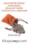 Hellenistik Dönem Kappadokia Tarihi Coğrafyası ve Sikkeleri