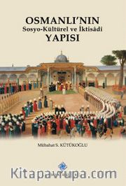 Osmanlı'nın Sosyo-Kültürel ve İktisadi Yapısı