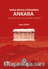 Roma-Bizans Döneminde Ankara Siyasi, Fiziki, İdari, Sosyo-Ekonomik ve Dini Yapı