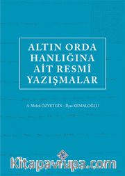 Altın Orda Hanlığına Ait Resmî Yazışmalar