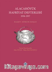 Alacahöyük Hafriyatı Defterleri (1936-1937)