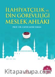 İlahiyatçılık ve Din Görevliliği Meslek Ahlakı  