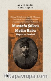 Mustafa Şükrü Metin Baba <br /> Hayatı ve Eserleri