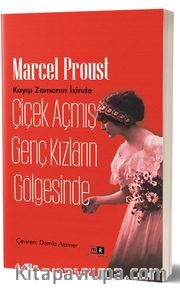 Çiçek Açmış Genç Kızların Gölgesinde <br /> Kayıp Zamanın İzinde (2. Kitap)