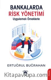 Bankalarda Risk Yönetimi Uygulamalı Örneklerle