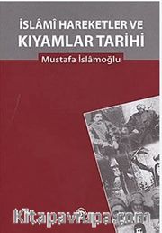 İslami Hareketler ve Kıyamlar Tarihi (2 Cilt tek kitapta)