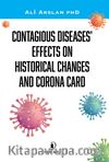 Contagious Dıseases’ Effects On Hıstorical Changes And Corona Card