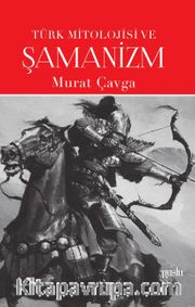 Türk Mitolojisi ve Şamanizm