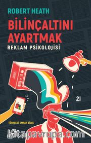 Bilinçaltını Ayartmak <br /> Reklam Psikolojisi