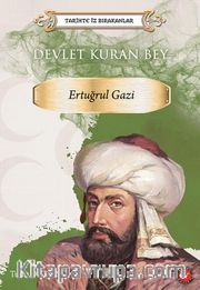 Tarihte İz Bırakanlar / Devlet Kuran Bey Ertuğrul Gazi 