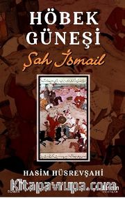 Höbek Güneşi <br /> Şah İsmail