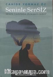 Seninle Sensiz <br /> Senin Yanında Olmaktı Sebep